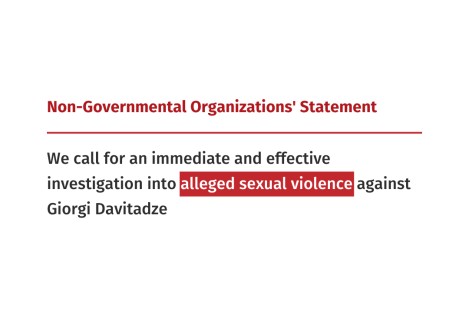 We call for an immediate and effective investigation into alleged sexual violence against Giorgi Davitadze