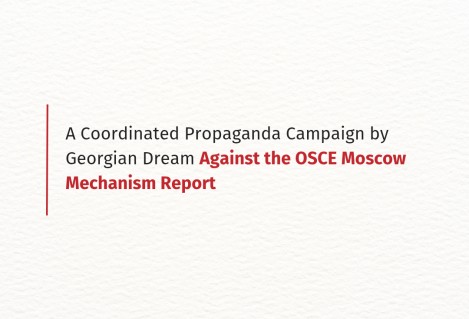 A Coordinated Propaganda Campaign by Georgian Dream Against the OSCE Moscow Mechanism Report