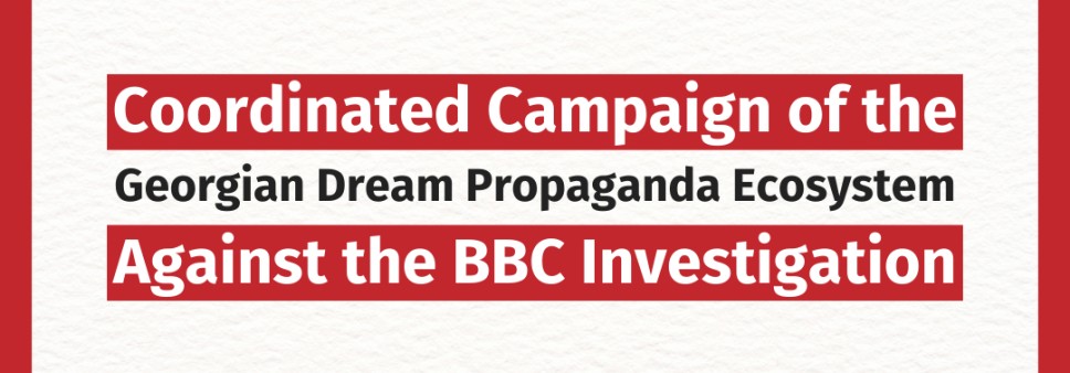 Coordinated Campaign of the Georgian Dream Propaganda Ecosystem Against the BBC Investigation