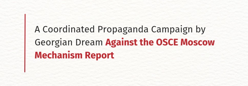 A Coordinated Propaganda Campaign by Georgian Dream Against the OSCE Moscow Mechanism Report