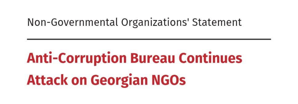 Anti-Corruption Bureau Continues Attack on Georgian NGOs