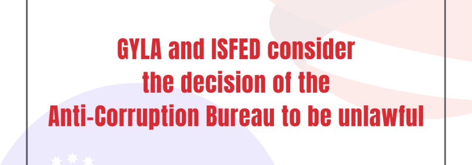 GYLA and ISFED consider the decision of the Anti-Corruption Bureau to be unlawful