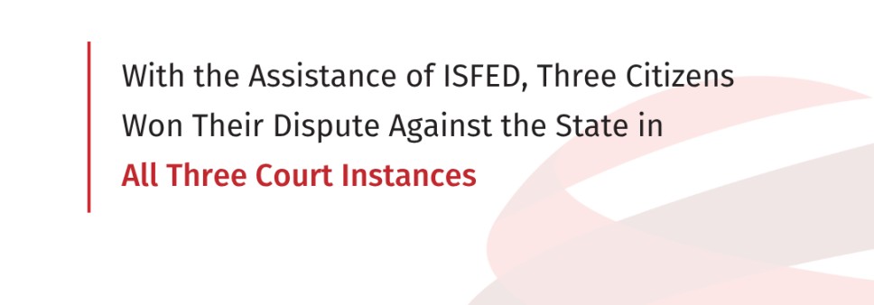 With the Assistance of ISFED, Three Citizens Won Their Dispute Against the State in All Three Court Instances