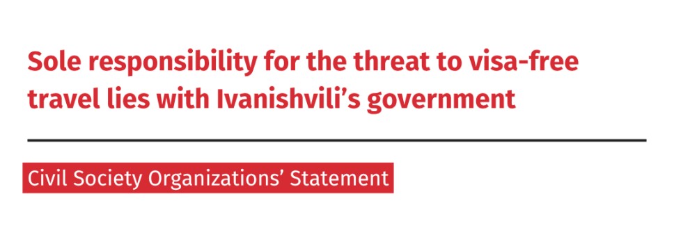Sole responsibility for the threat to visa-free travel lies with Ivanishvili’s government