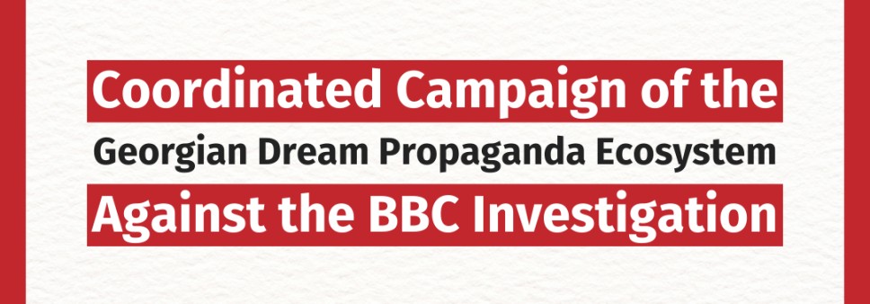 Coordinated Campaign of the Georgian Dream Propaganda Ecosystem Against the BBC Investigation