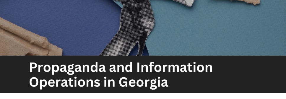 Propaganda and Information Operations in Georgia