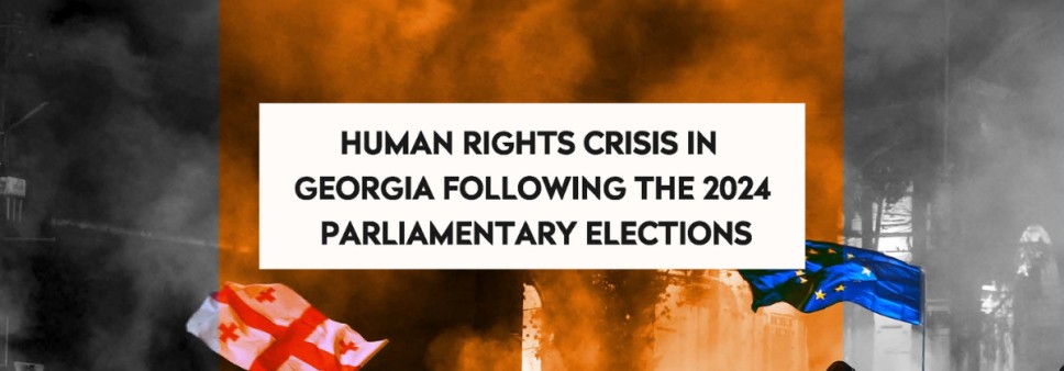 Human Rights Crisis in Georgia Following the 2024 Parliamentary Elections