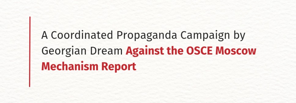 A Coordinated Propaganda Campaign by Georgian Dream Against the OSCE Moscow Mechanism Report