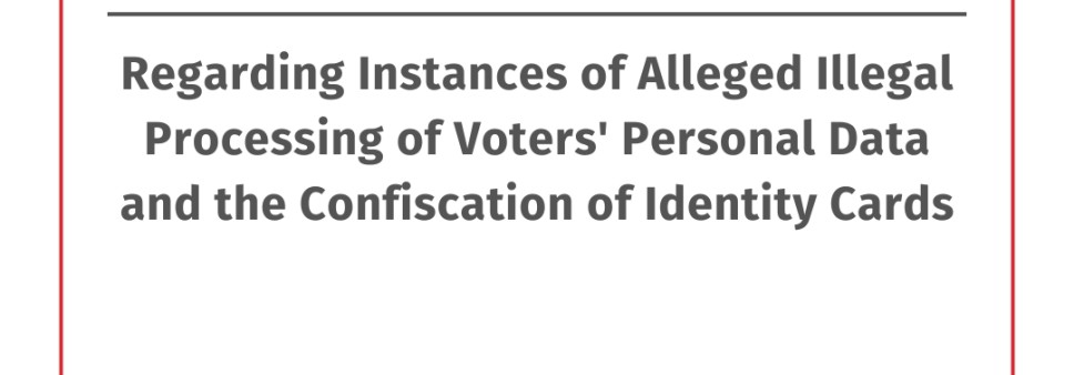 Local Monitoring Organizations' Statement  Regarding Instances of Alleged Illegal Processing of Voters' Personal Data and the Confiscation of Identity Cards