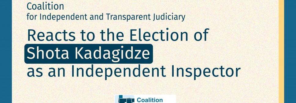 The Coalition Reacts to the Election of Shota Kadagidze as an Independent Inspector